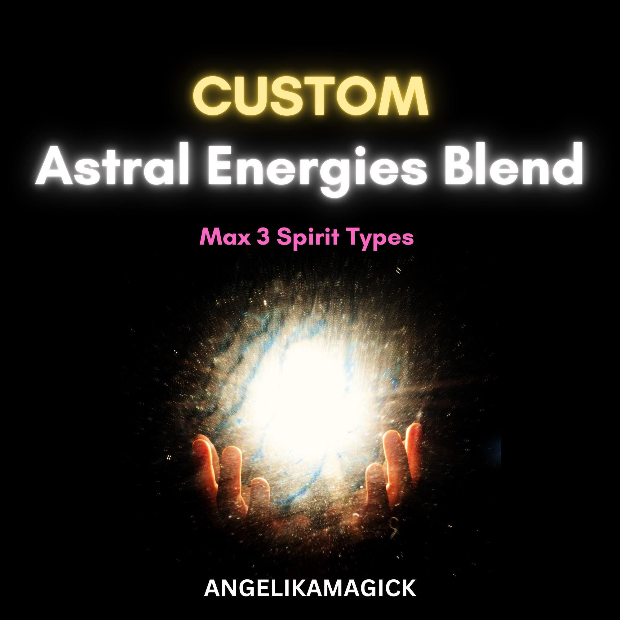 Customized Astral Energies Blend Empowerment - Max 3 Spirit Types - Angelika Magick